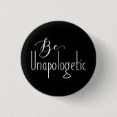 unapologetisch sein | Schaltfläche Selbstvertrauen Button (Vorderseite)