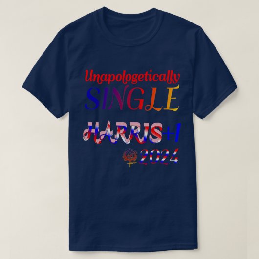 Unapologetisch Single Harris Walz 2024 T - Shirt (Design vorne)