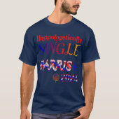 Unapologetisch Single Harris Walz 2024 T - Shirt (Vorderseite)