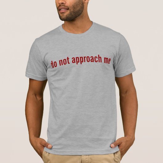 unapproachable T-Shirt (Vorderseite)