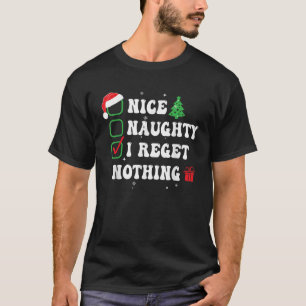 Unartig Nett Ich Bedauere Nichts Weihnachtsliste H T-Shirt