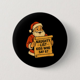 Unartige Liste Kinder, die 67 Meme 6 7 Weihnachtsm Button