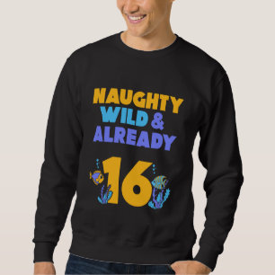Unartiges Wild & schon 16 Geburtstagsfisch Sweatshirt