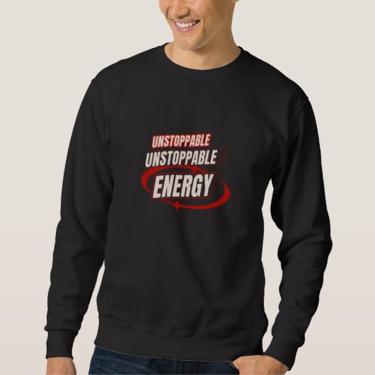Unaufhaltsame Energie-Tagesmotivation Sweatshirt (Vorderseite)