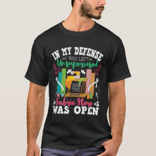 Unbeaufsichtigt und der Stoffladen war geöffnet -  T-Shirt