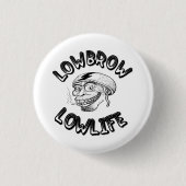 Unbedarfter Lowlife Button (Vorderseite)