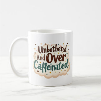 Unbeeindruckt und Über-Koffeiniert Lustiger Becher Kaffeetasse