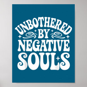 Unbeeindruckt von negativen Seelen Poster