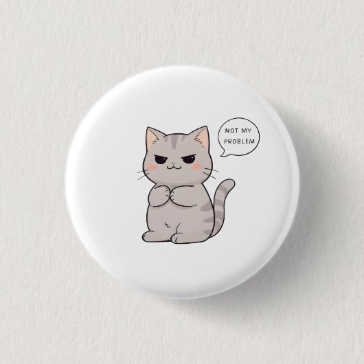 Unbeeindruckte Katze "Nicht Mein Problem" Lustiges Button (Vorderseite)