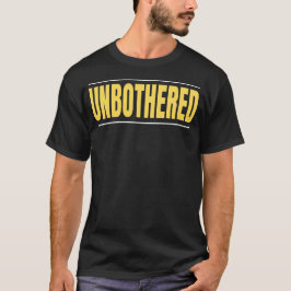 Unbeeindruckte kühne Typografie Statement Design T-Shirt