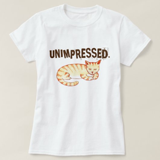"Unbeeindrucktes" lustiges Cat Zitat T-Shirt (Design vorne)