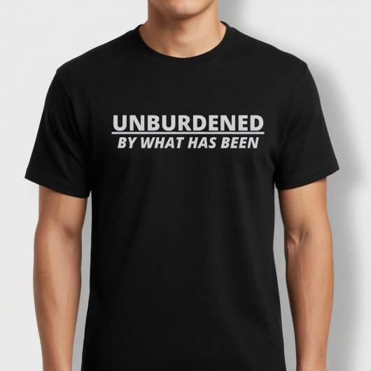 Unbelastet durch das, was T-Shirt