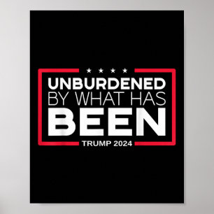 Unbelastet von dem, was war - Trump 2024 Poster