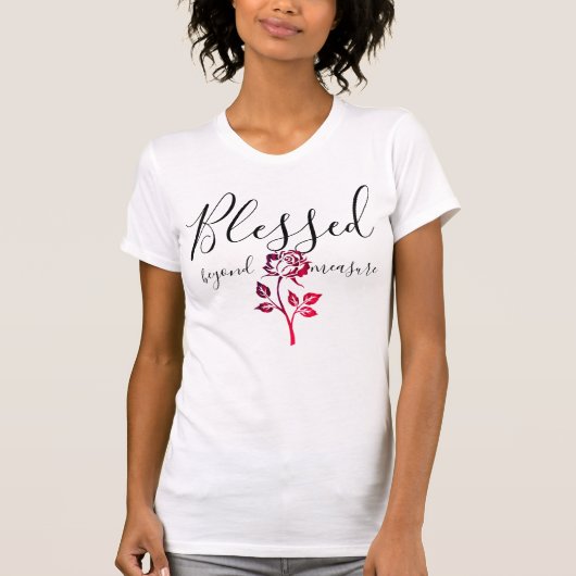 Unbemessen gesegnet T-Shirt (Vorderseite)