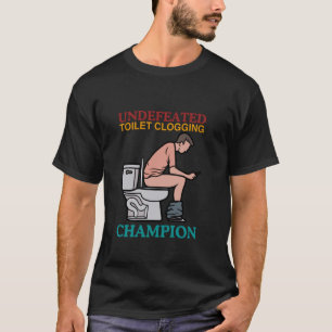 Unbesiegter Toilet Clogging Champion Funny Design T-Shirt