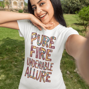 Unbestreitbarer Reiz: reines Feuer T-Shirt