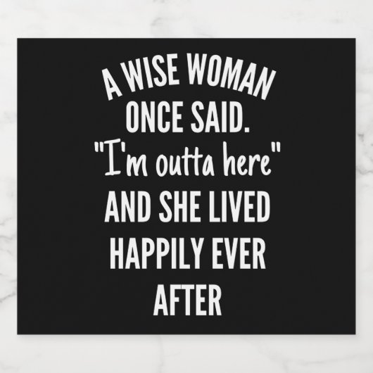 Unbetiteltes DesignEine kluge Frau sagte einmal, i Alkoholflaschenetikett (Einzelnes Label)