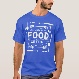 Unbezahlte Food-Critic-Girl T-Shirt