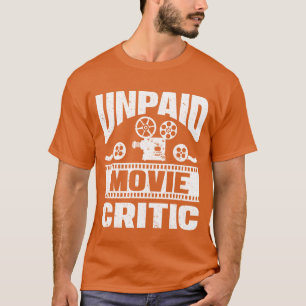 Unbezahlter Film Kritiker Film Kino Filmemacher Re T-Shirt