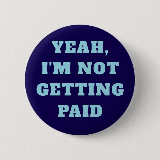 Unbezahlter Protestierer Pin Button (Vorderseite)