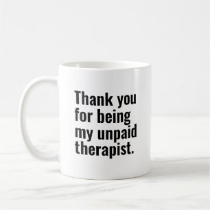 Unbezahlter Therapeut Tasse Lustiges Beste Freundi