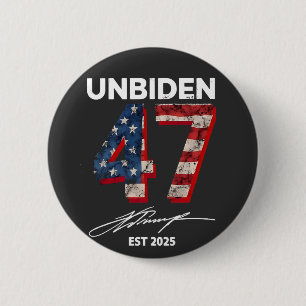 Unbiden 47 Trump Est. Juli 2025 Button