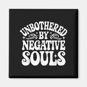 Unbothered By Negative Souls Magnet (Vorne)