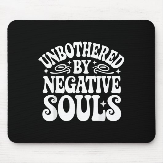 Unbothered By Negative Souls Mousepad (Vorne)