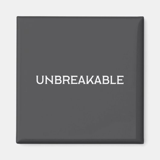 Unbreakable Insrational Motivational Saying Magnet (Vorne)