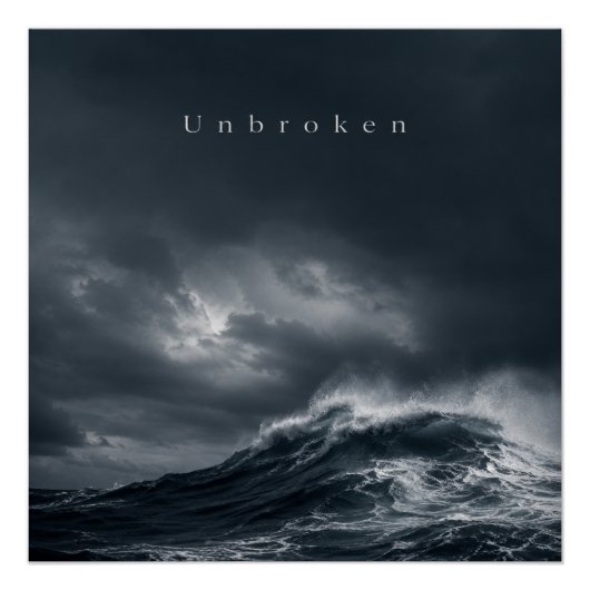 Unbroken - Dunkle stürmische Ozean-Ästhetik-Zitat Poster (Vorderseite)
