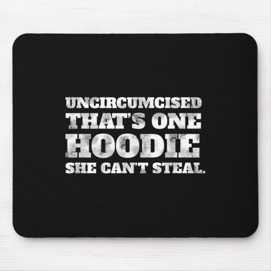 Uncircised Thats One Hoodie She Cant Steal Funny A Mousepad (Vorne)