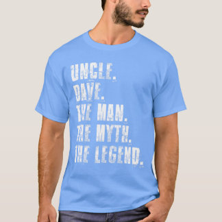 Uncle Davehe Manhe Mythhe Legend Funny Dave Saying T-Shirt