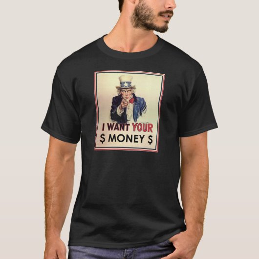 Uncle Sam - Ich will Ihr Geld T-Shirt (Vorderseite)