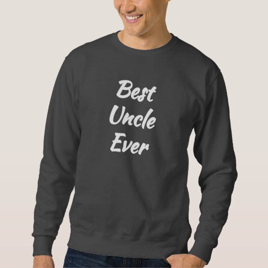 (Uncle the Best Uncle) Sweatshirt (Vorderseite)