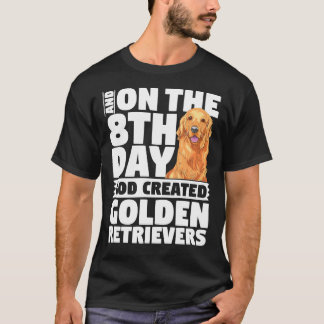 Und am 8. Tag schuf Gott Golden Retrievers D T-Shirt
