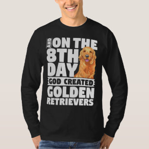 Und am 8. Tag schuf Gott Golden Retrievers D T-Shirt