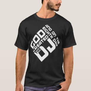 Und am achten Tag erschuf Gott den DJ T-Shirt