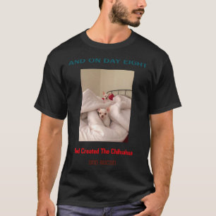 Und am Achten Tag schuf er Chihuahua und Baco T-Shirt
