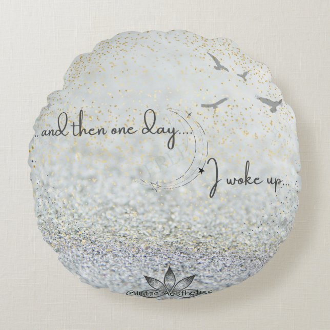 ...und dann eines Tages Rundkissen Rundes Kissen (Vorderseite)