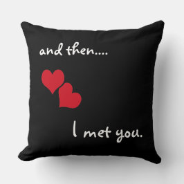 Und dann... Ich habe dich getroffen Kissen