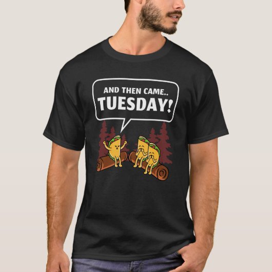 Und dann kam.. DIENSTAG! T-Shirt (Vorderseite)