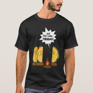 Und dann kam Dienstag Taco Beängstigend Story T-Shirt