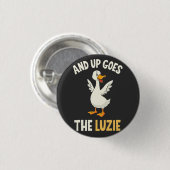Und dann kommen die Luzie Funny Goose Liebhaber Button (Vorne & Hinten)
