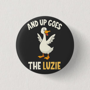 Und dann kommen die Luzie Funny Goose Liebhaber Button