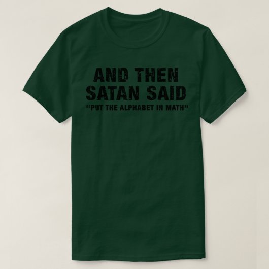 Und dann sagte Satan Alphabet in Mathematik setzen T-Shirt (Design vorne)