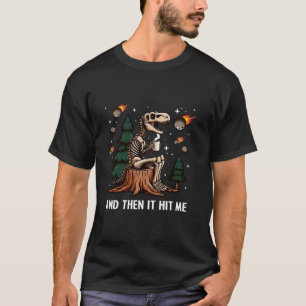 Und dann traf es mich T Rex Dinosaur Skeleton Kaff T-Shirt