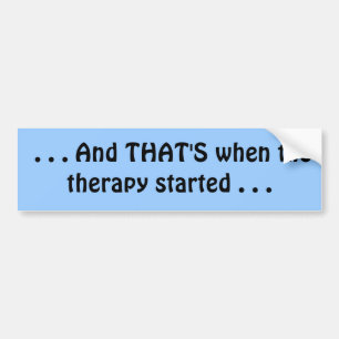 …. Und DAS IST, als die Therapie… begann Autoaufkleber