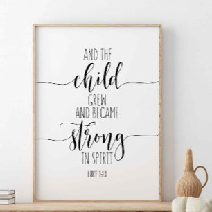 Und das Kind wuchs, Luke 1:80 Poster