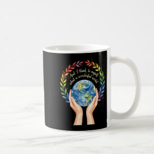 Und denke an was für eine wundervolle Welt Erdenta Kaffeetasse