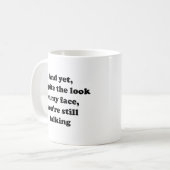 Und dennoch, trotz des Blicks auf mein GesichtKaff Kaffeetasse (Vorderseite Links)